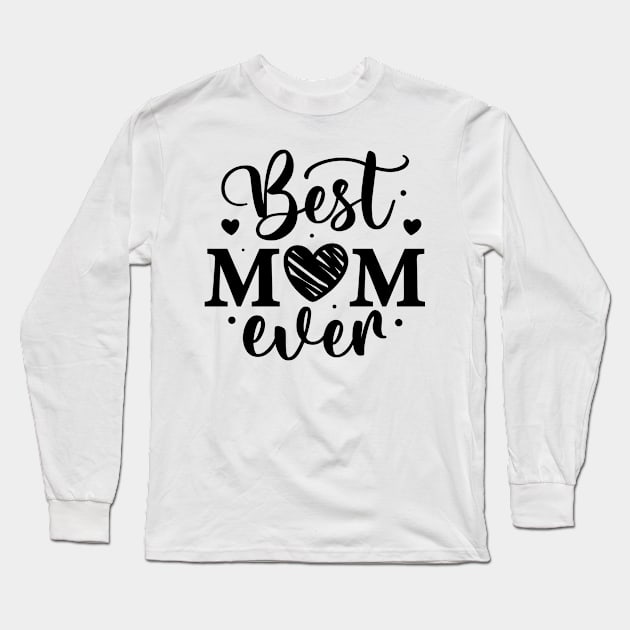 Best Mom Ever Long Sleeve T-Shirt by Avivacreations